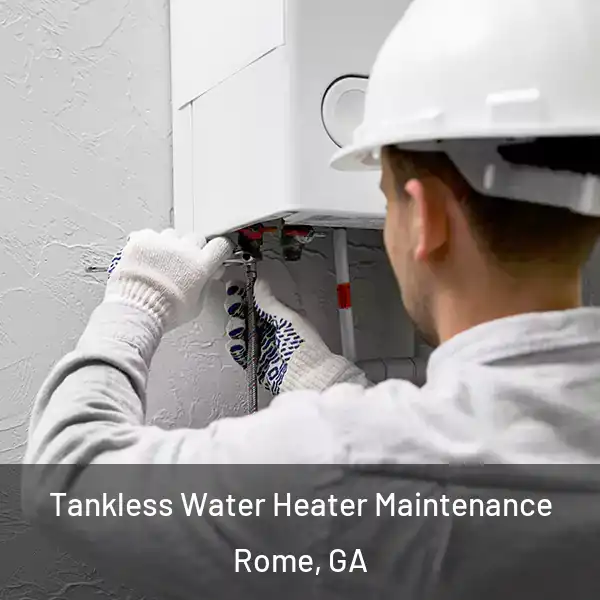 Tankless Water Heater Maintenance Rome, GA